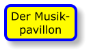 Der Musik- pavillon