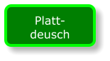 Platt- deusch