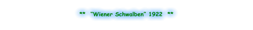 **  “Wiener Schwalben” 1922  **