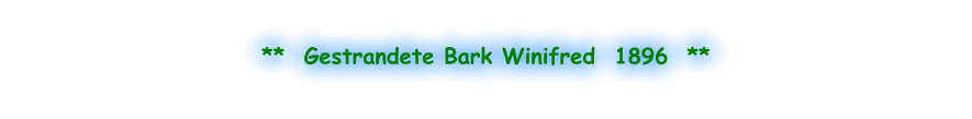 **  Gestrandete Bark Winifred  1896  **