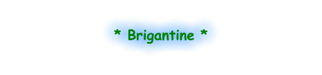 * Brigantine *