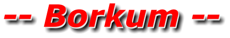 -- Borkum -- -- Borkum --