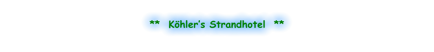 **  Köhler’s Strandhotel  **