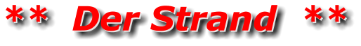 **  Der Strand  ** **  Der Strand  **
