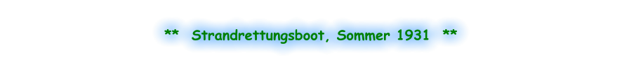 **  Strandrettungsboot, Sommer 1931  **