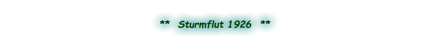 **  Sturmflut 1926  **