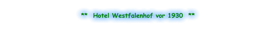 **  Hotel Westfalenhof vor 1930  **