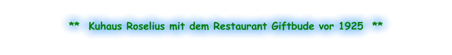 **  Kuhaus Roselius mit dem Restaurant Giftbude vor 1925  **