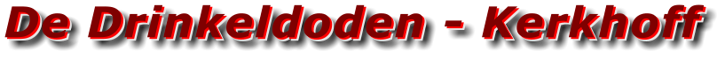De Drinkeldoden - Kerkhoff De Drinkeldoden - Kerkhoff De Drinkeldoden - Kerkhoff