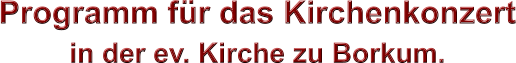 Programm für das Kirchenkonzert in der ev. Kirche zu Borkum.