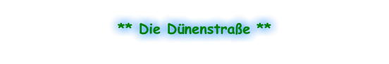 ** Die Dünenstraße **