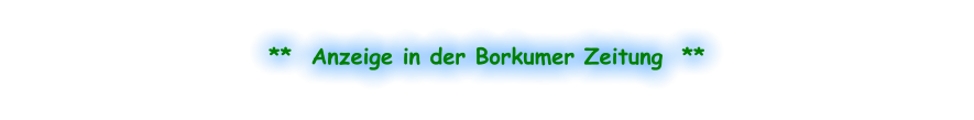 **  Anzeige in der Borkumer Zeitung  **