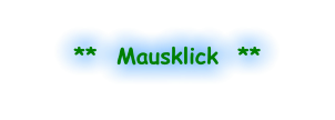 **  Mausklick  **