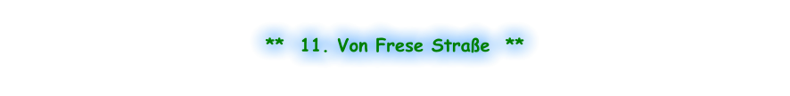 **  11. Von Frese Straße  **