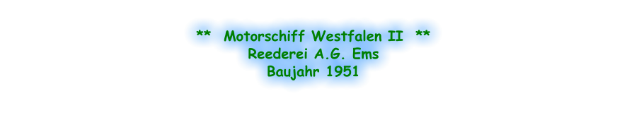 **  Motorschiff Westfalen II  ** Reederei A.G. Ems Baujahr 1951