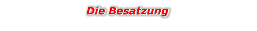 Die Besatzung Die Besatzung