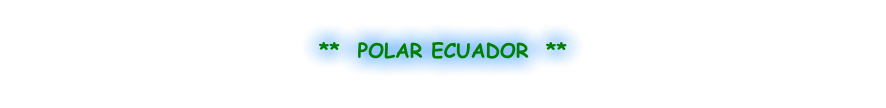 **  POLAR ECUADOR  **