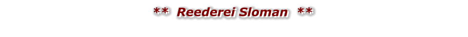 **  Reederei Sloman  **  **  Reederei Sloman  **