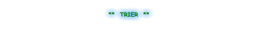 **  TRIER  **