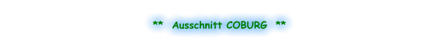 **  Ausschnitt COBURG  **