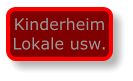 Kinderheim Lokale usw.
