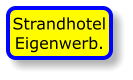 Strandhotel Eigenwerb.