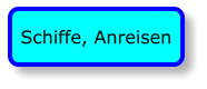 Schiffe, Anreisen