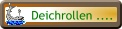 Deichrollen ....