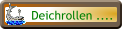 Deichrollen ....