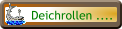 Deichrollen ....