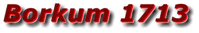 Borkum 1713 Borkum 1713 Borkum 1713