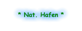 * Nat. Hafen *