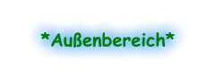 *Außenbereich*