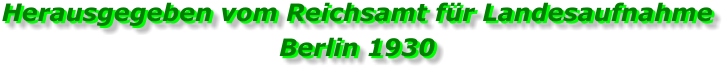 Herausgegeben vom Reichsamt für Landesaufnahme Berlin 1930 Herausgegeben vom Reichsamt für Landesaufnahme Berlin 1930