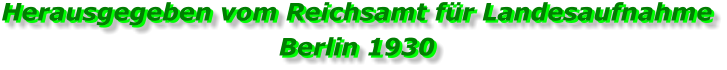 Herausgegeben vom Reichsamt für Landesaufnahme Berlin 1930 Herausgegeben vom Reichsamt für Landesaufnahme Berlin 1930
