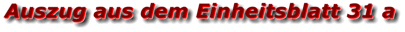 Auszug aus dem Einheitsblatt 31 a Auszug aus dem Einheitsblatt 31 a Auszug aus dem Einheitsblatt 31 a