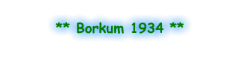 ** Borkum 1934 **