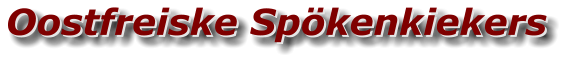 Oostfreiske Spökenkiekers Oostfreiske Spökenkiekers