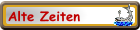 Alte Zeiten