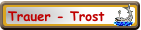 Trauer - Trost