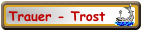 Trauer - Trost