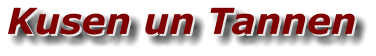 Kusen un Tannen Kusen un Tannen