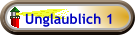 Unglaublich 1