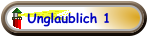 Unglaublich 1