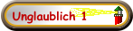 Unglaublich 1