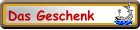 Das Geschenk