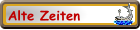 Alte Zeiten