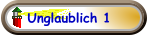 Unglaublich 1