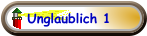 Unglaublich 1