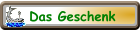 Das Geschenk